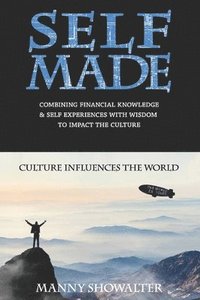 bokomslag Self Made: Combining Financial Knowledge & Self Experiences With Wisdom To Impact The Culture