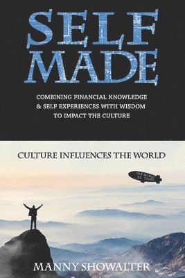 Self Made: Combining Financial Knowledge & Self Experiences With Wisdom To Impact The Culture 1