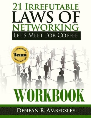 21 Irrefutable Laws of Networking: Let's Meet for Coffee - Workbook 1