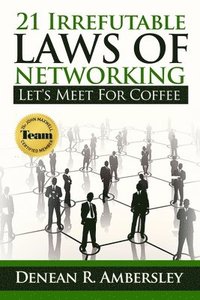 bokomslag 21 Irrefutable Laws of Networking: Let's Meet for Coffee
