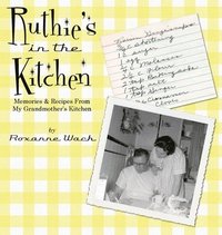 bokomslag Ruthie's in the Kitchen: Memories & Recipes From My Grandmother's Kitchen