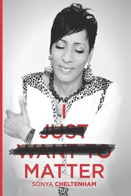 Sonya Cheltenham, Yolanda Harris - I Just Want to Matter, Häftad