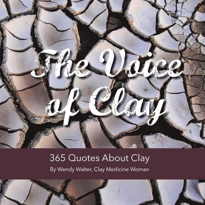 The Voice of Clay: 365 Quotes About Clay 1