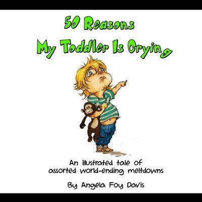 50 Reasons My Toddler Is Crying 1