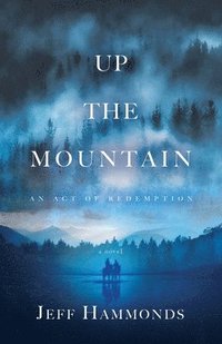 bokomslag Up the Mountain: An Act of Redemption