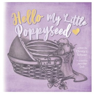 bokomslag Hello My Little Poppy Seed: An Expectant Mother's Love Poem