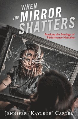 When the Mirror Shatters: Breaking the Bondage of Performance Mentality 1