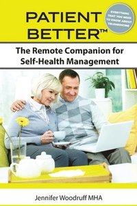 bokomslag Patient Better: The Remote Companion for Self-Health Management
