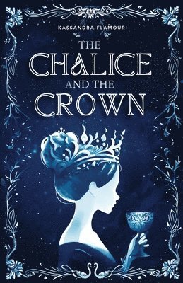 Kassandra Flamouri - Chalice and the Crown, Häftad