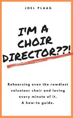 bokomslag I'm a Choir Director !