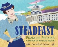 bokomslag Steadfast: Frances Perkins, Champion of Workers' Rights