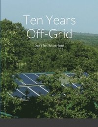 bokomslag Ten Years Off-Grid