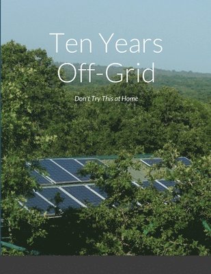 Ten Years Off-Grid 1