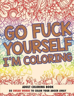Go Fuck Yourself, I'm Coloring 1