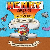 bokomslag Henry Breaks the Universe: Toothbrush Trouble