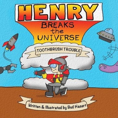 bokomslag Henry Breaks the Universe: Toothbrush Trouble