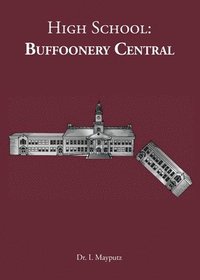 bokomslag High School: Buffoonery Central