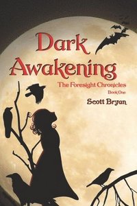 bokomslag Dark Awakening: The Foresight Chronicles: Book One