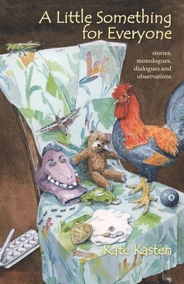 Kate Kasten - A Little Something for Everyone: stories, monologues, dialogues and observations, Häftad