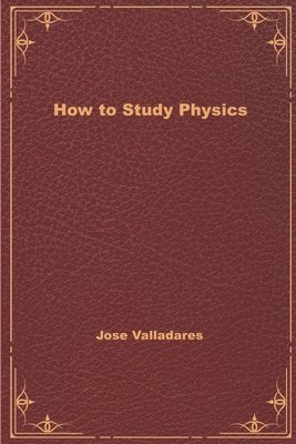 Jose Valladares - How to Study Physics, Häftad