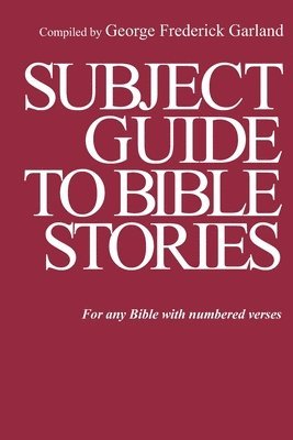 bokomslag Subject Guide to Bible Stories: For any Bible With Numbered Verses