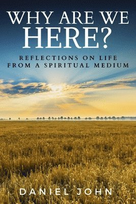 bokomslag Why Are We Here?: Reflections on Life from a Spiritual Medium