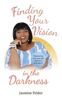 Finding Your Vision in the Darkness 1