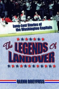 bokomslag The Legends of Landover: Long-Lost Stories of the Washington Capitals