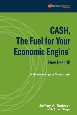 bokomslag CASH, The Fuel For Your Economic Engine