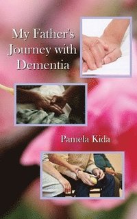 bokomslag My Father's Journey with Dementia