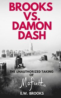 bokomslag Brooks vs. Damon Dash: The Unauthorized Taking of Mafietta