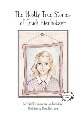 The Mostly True Stories of Trudi Hierholzer 1