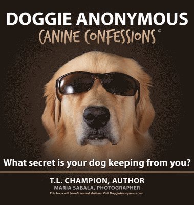 T L Champion, T. L. Champion, T.L. Champion - Doggie Anonymous, Inbunden