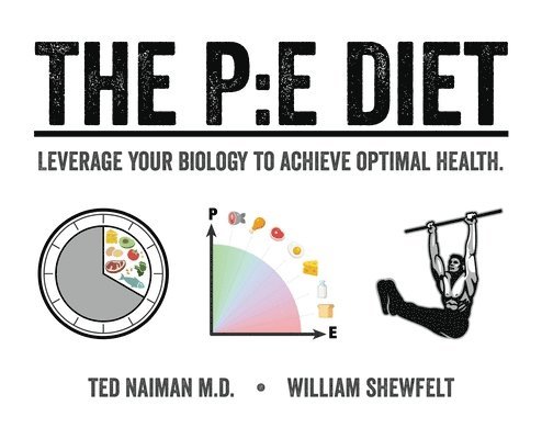 Ted Naiman, William Shewfelt - PE Diet, Inbunden