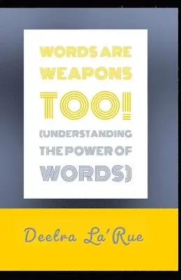 Deetra La'rue Benn - Words are weapons too! Understanding the power of words, Häftad. Tillgänglighet: Lägg i varukorg