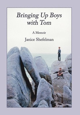 Janice Shefelman - Bringing Up Boys with Tom, Inbunden