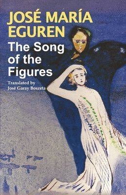 Jose Maria Eguren, Jose Garay Boszeta - Song of the Figures by Jose Maria Eguren, Häftad