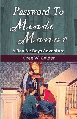 Greg W Golden, Greg W. Golden - Password To Meade Manor, Häftad