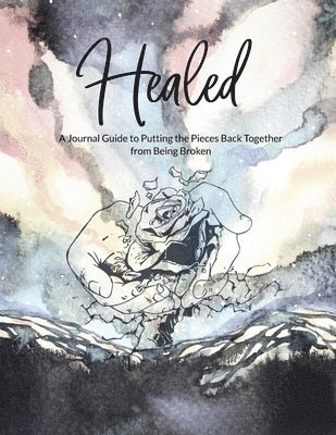 Erika Lewis - Healed A Journal Guide to Putting the Pieces Back Together from being broken, Häftad
