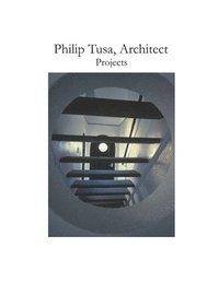 bokomslag Philip Tusa, Architect Projects