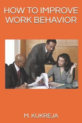 How to Improve Work Behavior 1