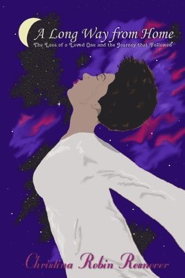 Christina Robin Resnover - A Long Way from Home: The Loss of a Loved One and the Journey That Followed, Häftad