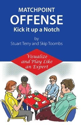 Walter F. Toombs, Stuart Terry - Matchpoint Offense -- Kick it up a Notch: Visualize and Play Like an Expert, Häftad. Tillgänglighet: Lägg i varukorg