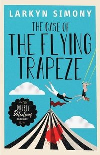 bokomslag The Case of the Flying Trapeze
