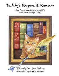 bokomslag Teddy's Rhyme & Reason: The Poetic Mewsings of an F.O.T. (Fabulous Orange Tabby)