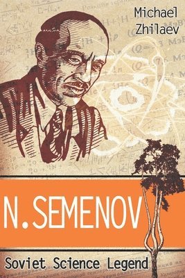 N. Semenov: Soviet Science Legend 1