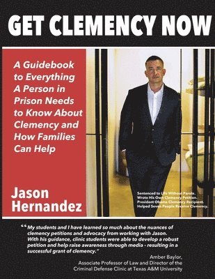 bokomslag Get Clemency Now: A Guidebook to Everything A Person in Prison Needs to know About Clemency and How Families Can Help