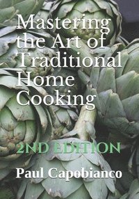 bokomslag Mastering the Art of Traditional Home Cooking: Second Edition