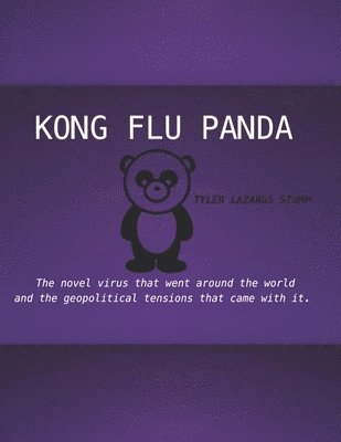 bokomslag Kong Flu Panda: The novel virus that went around the world and the geopolitical tensions that came with it