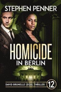 bokomslag Homicide in Berlin: David Brunelle Legal Thriller #12